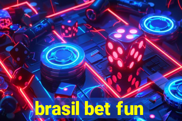 brasil bet fun